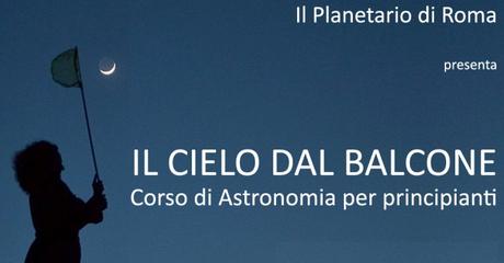 Il cielo dal balcone! Corso di astronomia al Planetario di Roma